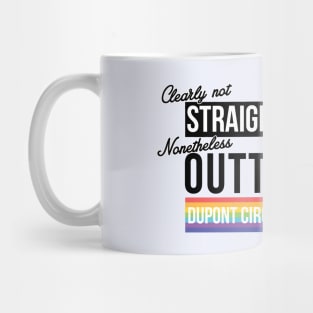 DC - (Clearly Not) Straight (Nonetheless) Outta Dupont Circle Mug